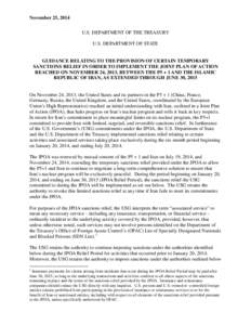November 25, 2014 U.S. DEPARTMENT OF THE TREASURY U.S. DEPARTMENT OF STATE GUIDANCE RELATING TO THE PROVISION OF CERTAIN TEMPORARY SANCTIONS RELIEF IN ORDER TO IMPLEMENT THE JOINT PLAN OF ACTION
