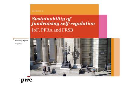 www.pwc.co.uk  Sustainability of fundraising self-regulation IoF, PFRA and FRSB Summary Report