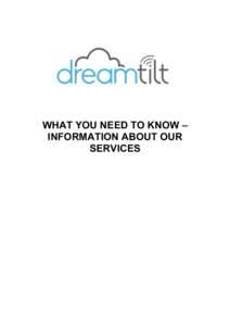 WHAT YOU NEED TO KNOW – INFORMATION ABOUT OUR SERVICES What You Need To Know