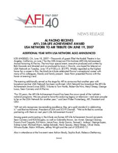 NEWS RELEASE AL PACINO RECEIVES AFI’s 35th LIFE ACHIEVEMENT AWARD USA NETWORK TO AIR TRIBUTE ON JUNE 19, 2007 ADDITIONAL YEAR WITH USA NETWORK ALSO ANNOUNCED LOS ANGELES, CA, June 18, 2007—Thousands of guests filled 