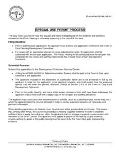 PLANNING DEPARTMENT  SPECIAL USE PERMIT PROCESS The Cary Town Council will hear this request and make findings based on the evidence and testimony received at the Public Hearing or otherwise appearing in the record of th