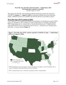 Provisional data  West Nile virus and other arboviral activity -- United States, 2014 Provisional data reported to ArboNET Tuesday, August 12, 2014 This update from the CDC Arboviral Disease Branch includes provisional d