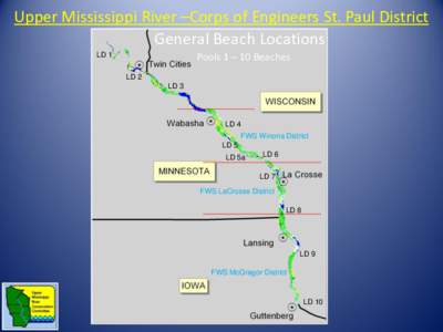 Upper Mississippi River –Corps of Engineers St. Paul District General Beach Locations LD 1 Pools 1 – 10 Beaches LD 2