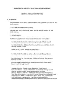BOURNEMOUTH AND POOLE HEALTH AND WELLBEING BOARD  MEETINGS AND BUSINESS PROTOCOL A. MEMBERSHIP The membership of the Board will be reviewed and confirmed each year at the