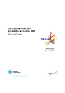 Genetic and Evolutionary Computation Conference 2015 Conference Program Madrid, Spain July 11-15, 2015