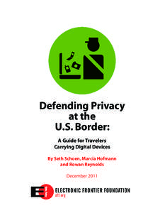 Defending Privacy at the U.S. Border: A Guide for Travelers Carrying Digital Devices By Seth Schoen, Marcia Hofmann