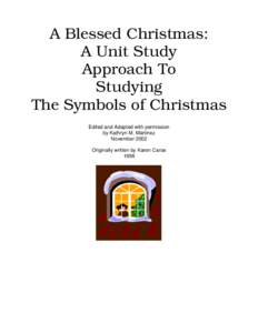 A Blessed Christmas: A Unit Study Approach To Studying The Symbols of Christmas Edited and Adapted with permission