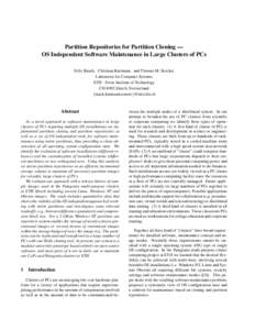 Partition Repositories for Partition Cloning — OS Independent Software Maintenance in Large Clusters of PCs Felix Rauch, Christian Kurmann, and Thomas M. Stricker Laboratory for Computer Systems ETH - Swiss Institute o