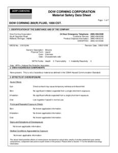 DOW CORNING CORPORATION Material Safety Data Sheet Page: 1 of 7 DOW CORNING 200(R) FLUID, 1000 CST. 1. IDENTIFICATION OF THE SUBSTANCE AND OF THE COMPANY