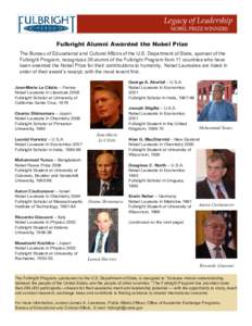 Legacy of Leadership NOBEL PRIZE WINNERS Fulbright Alumni Awarded the Nobel Prize The Bureau of Educational and Cultural Affairs of the U.S. Department of State, sponsor of the Fulbright Program, recognizes 39 alumni of 