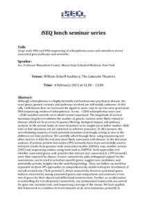 iSEQ lunch seminar series Talk: Large-scale DNA and RNA sequencing of schizophrenia cases and controls to reveal associated gene pathways and networks.  Speaker: