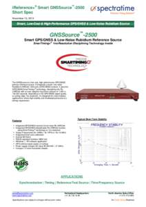 iReference+® Smart GNSSource™-2500 Short Spec November 13, 2014 Smart, Low-Cost & High-Performance GPS/GNSS & Low-Noise Rubidium Source