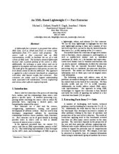 An XML-Based Lightweight C++ Fact Extractor Michael L. Collard, Huzefa H. Kagdi, Jonathan I. Maletic Department of Computer Science Kent State University Kent Ohio[removed]9039