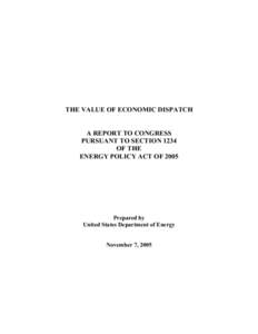 THE VALUE OF ECONOMIC DISPATCH A REPORT TO CONGRESS PURSUANT TO SECTION 1234 OF THE ENERGY POLICY ACT OF 2005