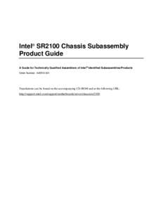 Intel® SR2100 Chassis Subassembly Product Guide A Guide for Technically Qualified Assemblers of Intel® Identified Subassemblies/Products Order Number: A45510-001  Translations can be found on the accompanying CD-ROM an