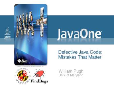 Defective Java Code: Mistakes That Matter William Pugh Univ. of Maryland  Defective Java Code