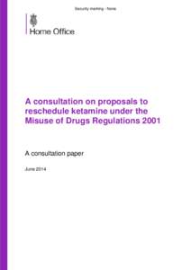 A consultation on proposals to reschedule ketamine under the Misuse of Drugs Regulations 2001