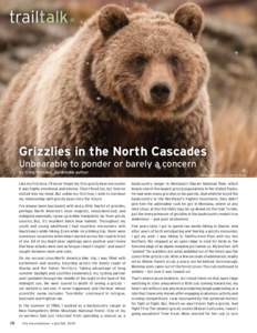 trailtalk  Grizzlies in the North Cascades Unbearable to ponder or barely a concern by Craig Romano, Guidebook author Like my first love, I’ll never forget my first grizzly bear encounter.