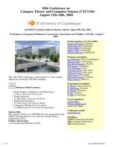 10th Conference on Category Theory and Computer Science (CTCS’04) August 12th-14th, 2004 and FIRST Graduate Student Summer School, August 9th-11th, 2004 Workshop on Categorical Methods in Concurrency, Interaction and M