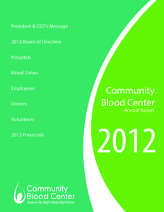 President & CEO’s Message 2012 Board of Directors Hospitals Blood Drives Employees Donors
