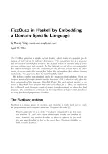 FizzBuzz in Haskell by Embedding a Domain-Specific Language by Maciej Pir´og [removed] April 23, 2014  The FizzBuzz problem is simple but not trivial, which makes it a popular puzzle