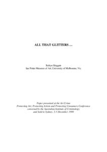 ALL THAT GLITTERS …  Robyn Sloggett Ian Potter Museum of Art, University of Melbourne, Vic  Paper presented at the Art Crime