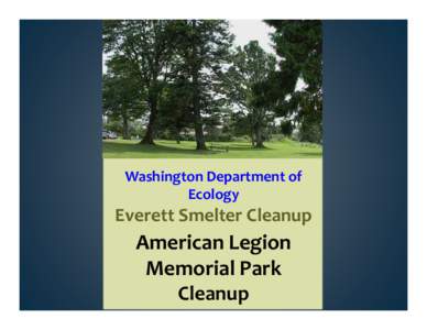 Washington Department of  Ecology Everett Smelter Cleanup  American Legion 