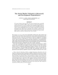 THE JOURNAL OF FINANCE • VOL. LVI, NO. 6 • DECThe Stock Market Valuation of Research and Development Expenditures LOUIS K. C. CHAN, JOSEF LAKONISHOK, and THEODORE SOUGIANNIS*