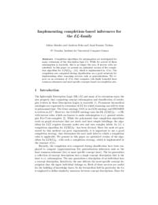 Implementing completion-based inferences for the EL-family Julian Mendez and Andreas Ecke and Anni-Yasmin Turhan TU Dresden, Institute for Theoretical Computer Science  Abstract. Completion algorithms for subsumption are