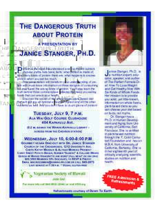 THE DANGEROUS TRUTH ABOUT PROTEIN A PRESENTATION BY JANICE STANGER, PH.D.