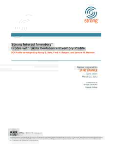 Strong Interest Inventory® Profile with Skills Confidence Inventory Profile SCI Profile developed by Nancy E. Betz, Fred H. Borgen, and Lenore W. Harmon Report prepared for