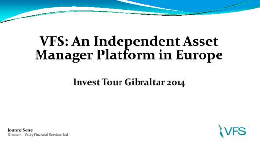 Invest Tour Gibraltar[removed]Joanne Sene Director – Velay Financial Services Ltd  Core Principles of MIFID