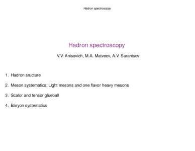 Hadron spectroscopy  Hadron spectroscopy V.V. Anisovich, M.A. Matveev, A.V. Sarantsev  1. Hadron sructure