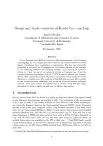 Design and Implementation of Kyoto Common Lisp Taiichi YUASA Department of Information and Computer Sciences Toyohashi University of Technology Toyohashi 440, Japan 13 January 1990