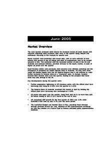 June 2005 Market Overview The June Quarter produced solid returns for investors across all asset classes with concerns regarding weak economic data early in the quarter being allayed and confidence returning to the marke