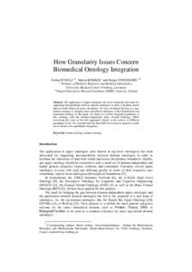 How Granularity Issues Concern Biomedical Ontology Integration Stefan SCHULZ a,1, Martin BOEKER a and Holger STENZHORN a,b a Institute of Medical Biometry and Medical Informatics, University Medical Center Freiburg, Germ