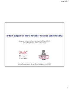 System Support for Micro-Harvester Powered Mobile Sensing Alexander Nelson, Jackson Schmandt, William Wilkins James P. Parkerson, Nilanjan Banerjee