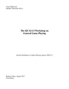 Yngvi Bj¨ornsson Michael Thielscher (Eds.) The IJCAI-13 Workshop on General Game Playing