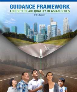GUIDANCE FRAMEWORK  FOR BETTER AIR QUALITY IN ASIAN CITIES Introduction  About Clean Air Asia