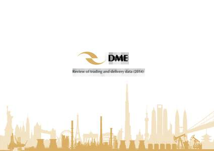 Review of trading and delivery data for the DME The DME’s flagship Oman contract is already the most transparent all-day crude oil pricing system available in the Middle East or Asia, with constant updates and an esta