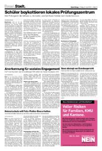 Basel.Stadt.  | Freitag, 24. April 2015 | Seite 13 Schüler boykottieren lokales Prüfungszentrum Weil Prüfungen in der Schweiz zu viel kosten, weichen Basler Schüler nach Deutschland aus