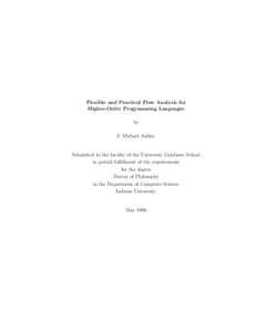 Flexible and Practical Flow Analysis for Higher-Order Programming Languages by J. Michael Ashley  Submitted to the faculty of the University Graduate School