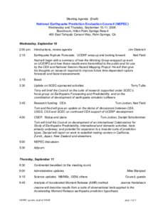 Meeting Agenda (Draft)  National Earthquake Prediction Evaluation Council (NEPEC) Wednesday and Thursday, September 10-11, 2008. Boardroom, Hilton Palm Springs Resort 400 East Tahquitz Canyon Way, Palm Springs, CA