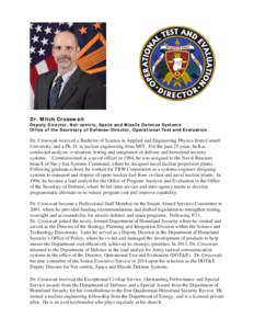 Dr. Mitch Crosswait  Deputy Director, Net-centric, Space and Missile Defense Systems Office of the Secretary of Defense-Director, Operational Test and Evaluation  Dr. Crosswait received a Bachelor of Science in Applied a