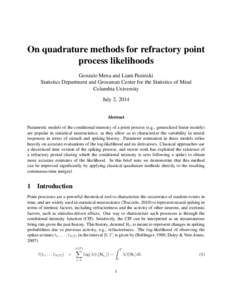 On quadrature methods for refractory point process likelihoods Gonzalo Mena and Liam Paninski Statistics Department and Grossman Center for the Statistics of Mind Columbia University July 2, 2014