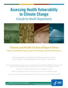 Assessing Health Vulnerability to Climate Change A Guide for Health Departments Climate and Health Technical Report Series Climate and Health Program, Centers for Disease Control and Prevention