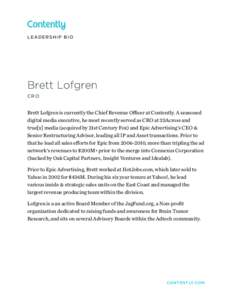 L EA D E RSHIP B IO  Brett Lofgren CRO  Brett Lofgren is currently the Chief Revenue Officer at Contently. A seasoned