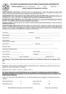 FAR NORTH QUEENSLAND WILDLIFE RESCUE ASSOCIATION INCORPORATED Member Application (office use only: Receipt No: ……..$ …………Date: ……….. Member ID ……..) Subject to approval by Management Committee Indiv