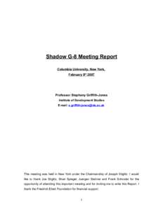 Shadow G-8 Meeting Report Columbia University, New York, February 9th 2007 Professor Stephany Griffith-Jones Institute of Development Studies