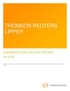 THOMSON REUTERS LIPPER EUROPEAN FUND INDUSTRY REVIEW H1-2018 Please attribute the content to Detlef Glow, Head of EMEA Research at Thomson Reuters Lipper and the author of this